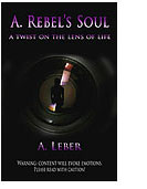 A. Rebel's Soul: A Twist on the Lens of Life